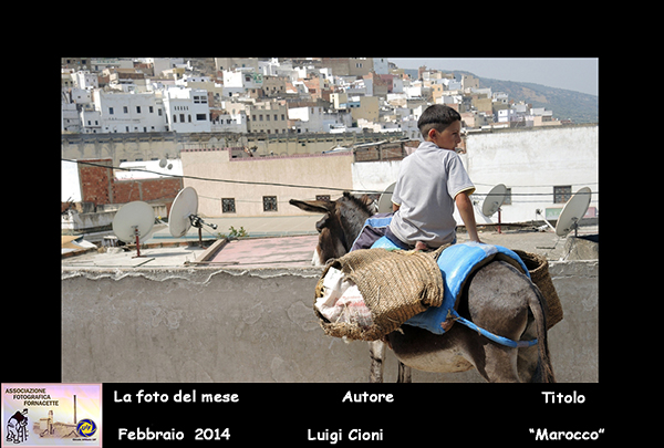 (2)  Foto del Mese Febbraio  (2014) Autore Luigi Cioni  Titolo     Marocco.jpg